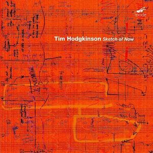 Tim Hodgkinson - Sketch of Now  CD